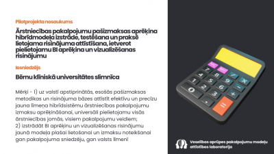 Ārstniecības pakalpojumu pašizmaksas aprēķina hibrīdmodeļa izstrāde, testēšana un praksē lietojama risinājuma attīstīšana, ietverot pielietojamu BI aprēķina un vizualizēšanas risinājumu