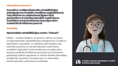 Inovatīvs multiprofesionāls rehabilitācijas pakalpojuma modelis veselības saglabāšanai, uzturēšanai un uzlabošanai ilgtermiņā pacientiem ar kardiovaskulāro saslimšanu izraisītiem funkcionēšanas traucējumiem subakūtā ārstēšanas posmā