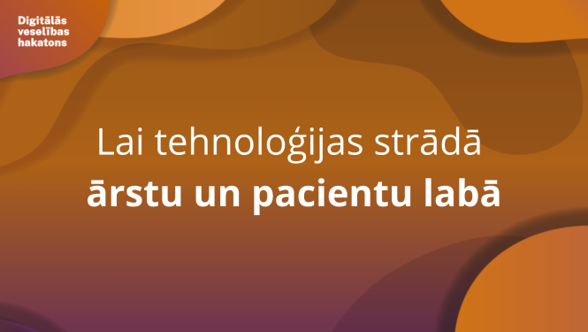 Lai tehnoloģijas strādā ārstu un pacientu labā 
