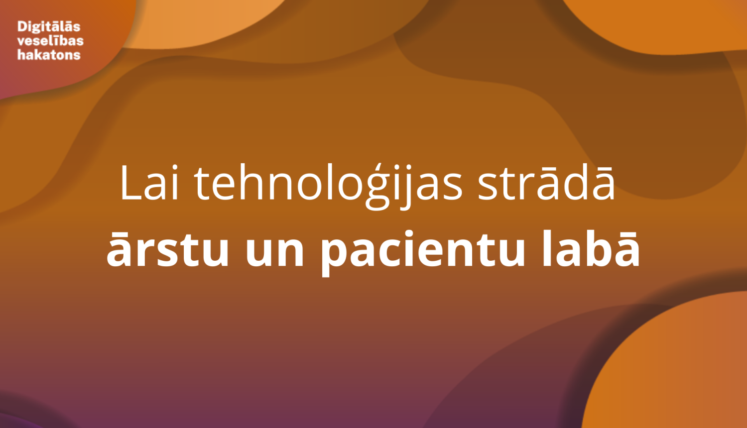 Lai tehnoloģijas strādā ārstu un pacientu labā 